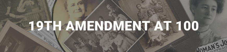 19th Amendment at 100 banner